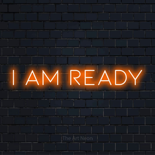"I Am Ready" neon text design on a black brick wall
