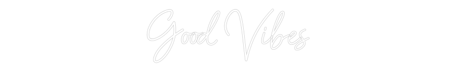 Custom Neon: Good Vibes