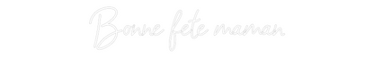 Enseigne au néon personnalisée : Bonne fête ma...