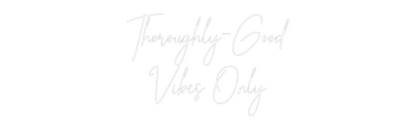 Custom Neon Sign: Thoroughly-Go...