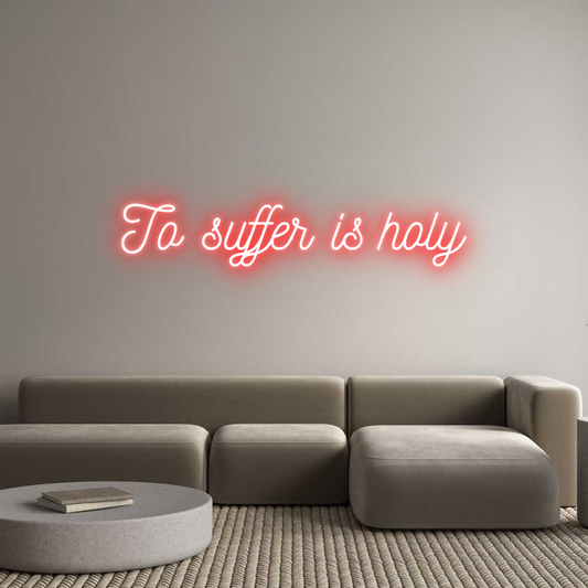 Custom Neon: To suffer is ...