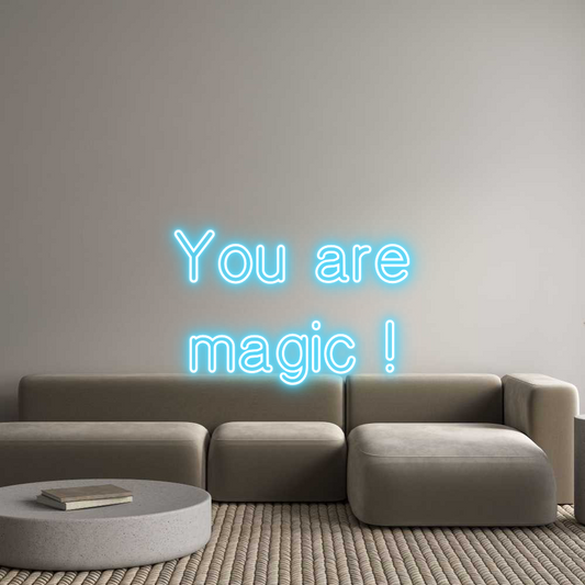 Semn Neon Personalizat: You are
magi...