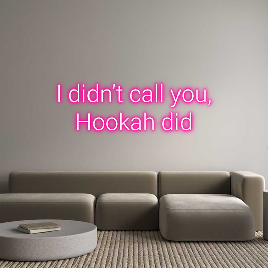Custom Neon: I didn’t call...