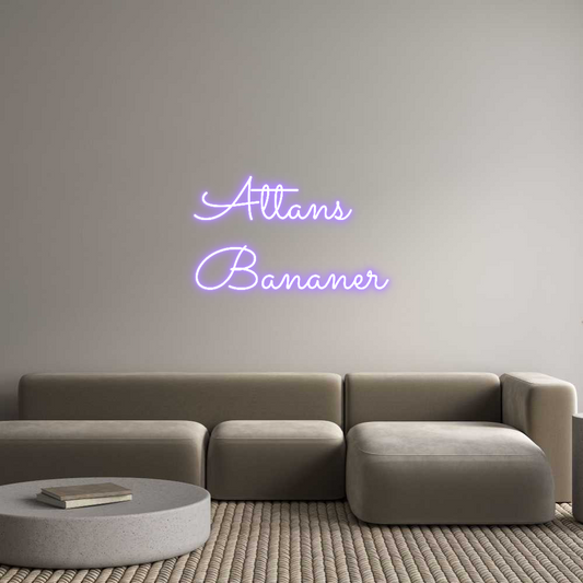 Anpassat neonskylt: Attans
Bananer