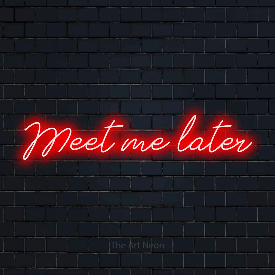 "Meet Me Later" text design with neon effect on a black brick wall