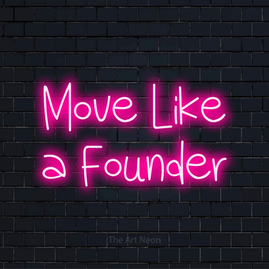 "Move Like A Founder" glowing LED neon sign on a black brick wall