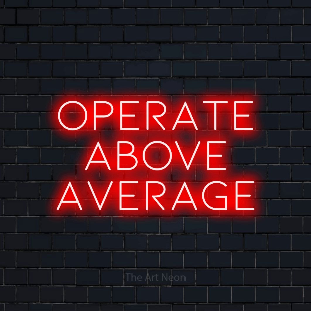 "Operate Above Average" neon text design on a black brick wall