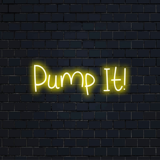 Pump It Neon Sign, neon text light on black brick background