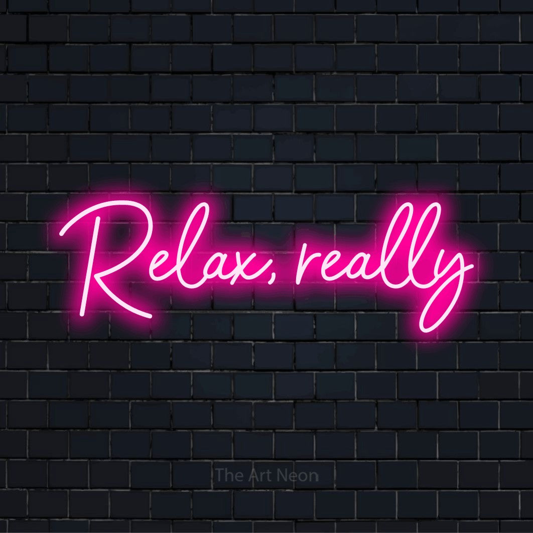"Relax, Really" LED neon sign on a black brick wall