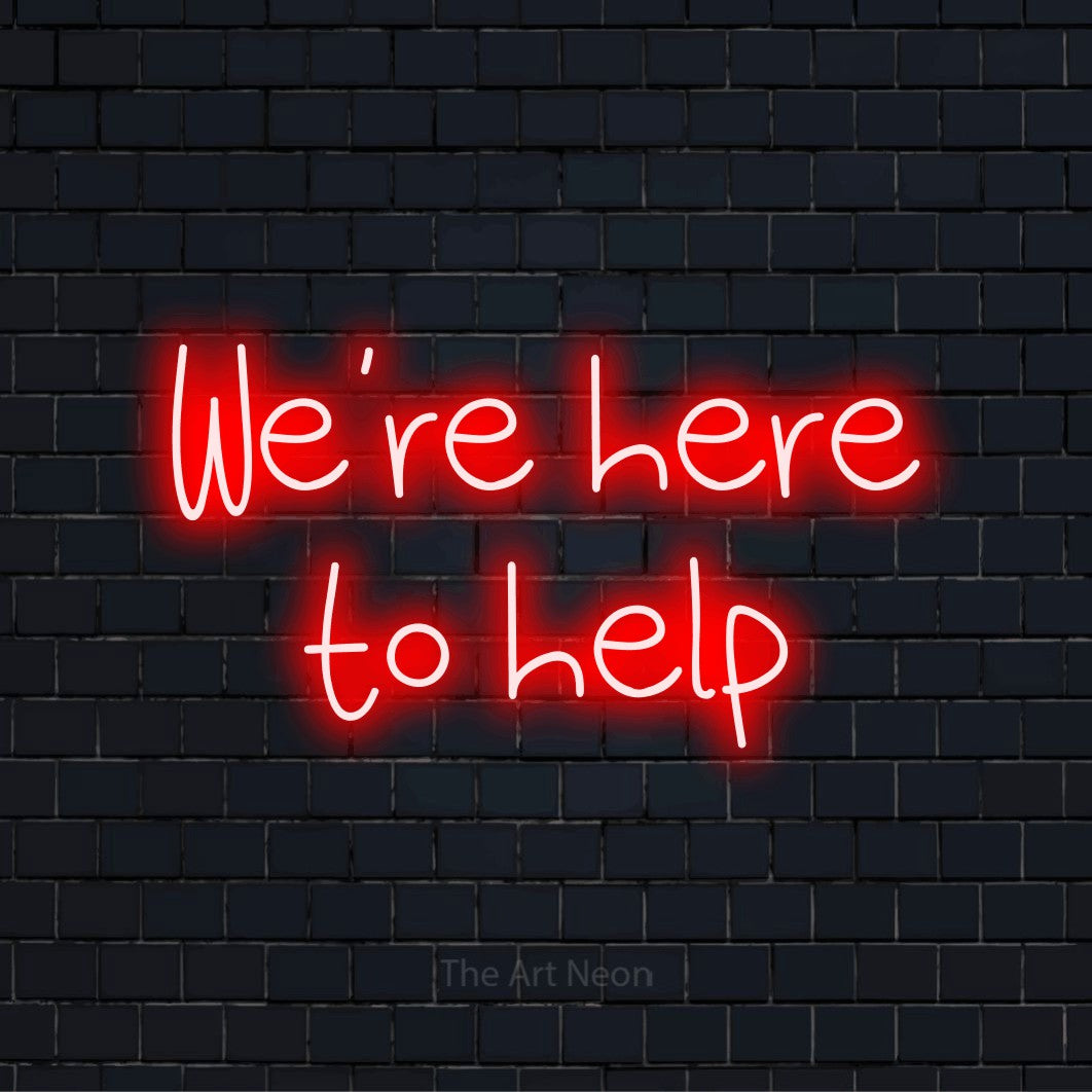 "We’re Here To Help" LED neon sign on a black brick wall