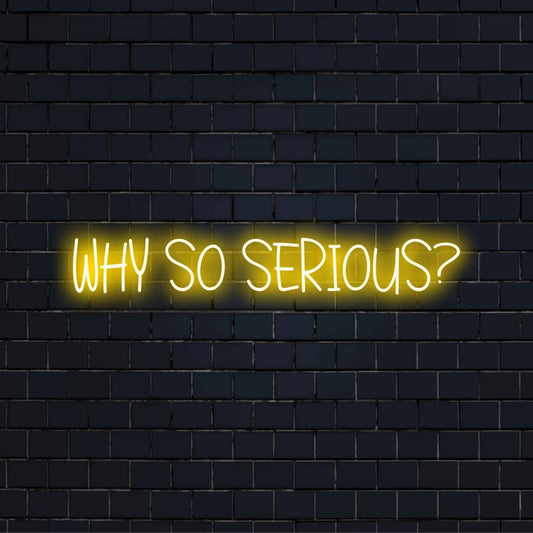Why So Serious Neon Sign, bright neon glow against black brick wall