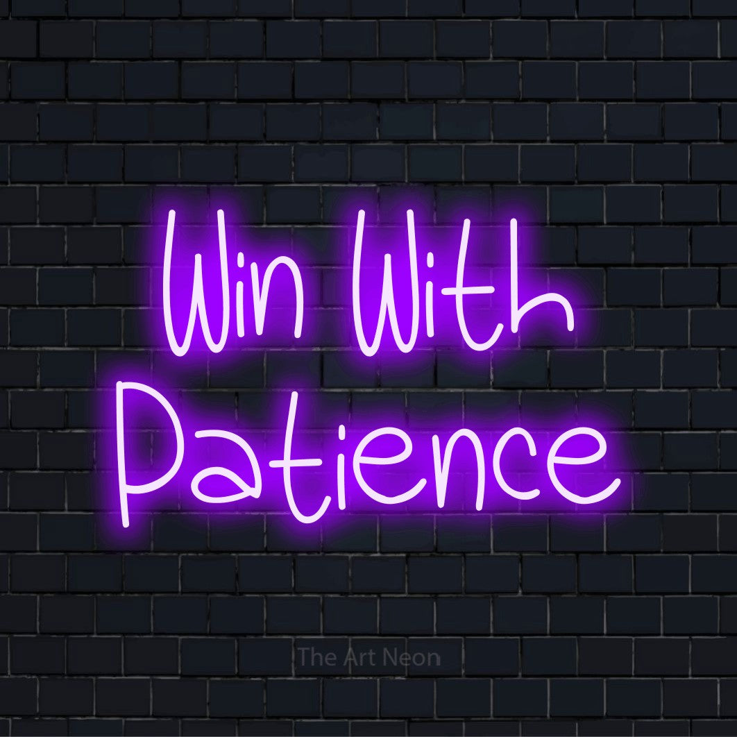 "Win With Patience" glowing LED neon sign on a black brick wall