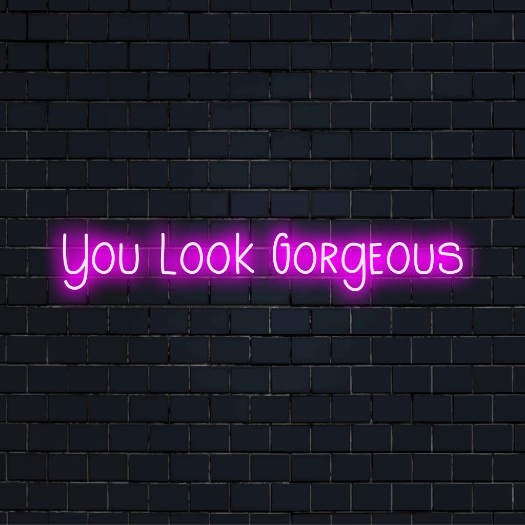 You Look Gorgeous Neon Light with bright neon glow on black brick background
